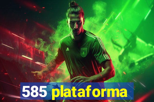 585 plataforma